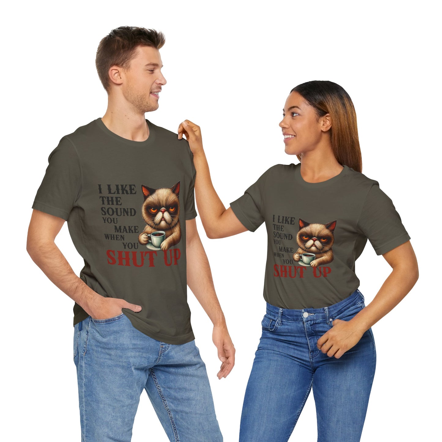 Funny Unisex Tee - 'I like the sound you make when you shut up'