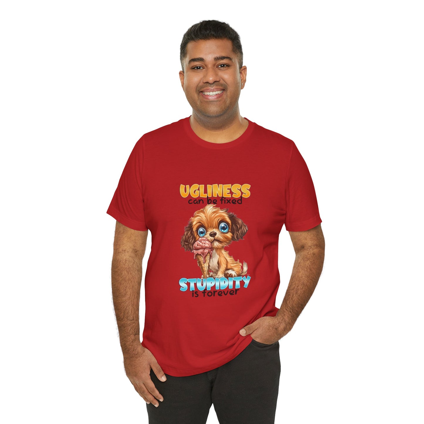 Cute Dog Quote Tee, Ugliness Can Be Fixed, Funny Pet Lover Shirt, Gift for Animal Lovers, Casual Humor T-Shirt, Dog Mom Gift
