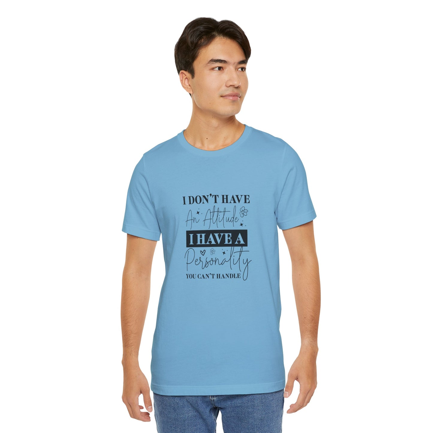 I Have a Personality Unisex Short Sleeve Tee – Fun Attitude Shirt