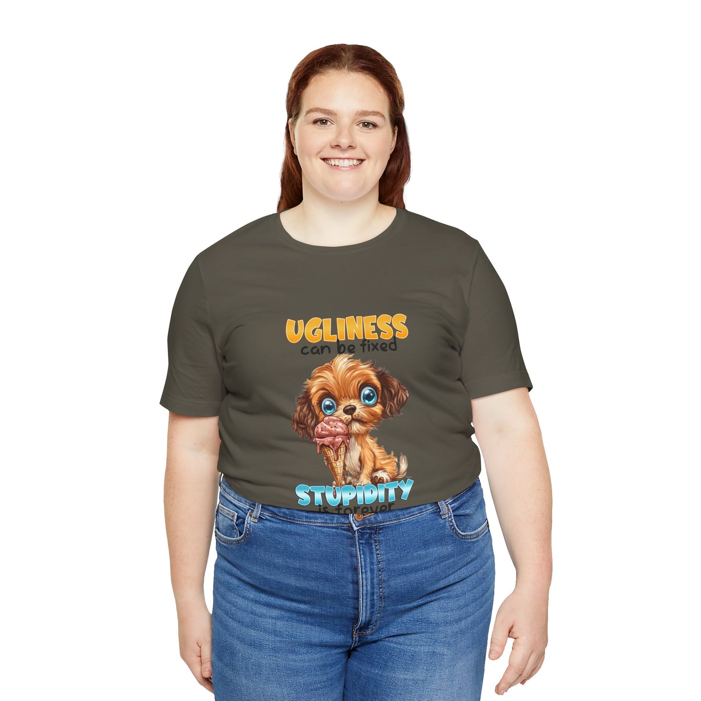 Cute Dog Quote Tee, Ugliness Can Be Fixed, Funny Pet Lover Shirt, Gift for Animal Lovers, Casual Humor T-Shirt, Dog Mom Gift