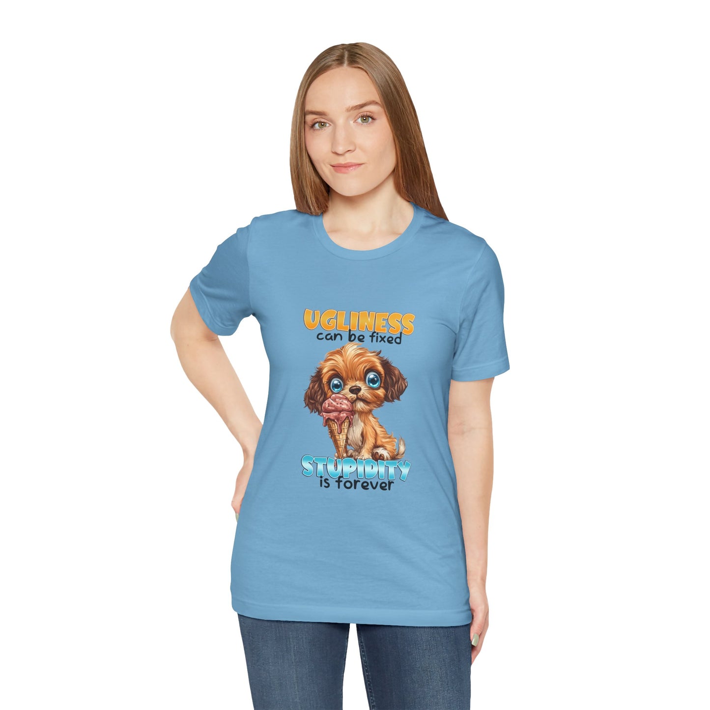 Cute Dog Quote Tee, Ugliness Can Be Fixed, Funny Pet Lover Shirt, Gift for Animal Lovers, Casual Humor T-Shirt, Dog Mom Gift