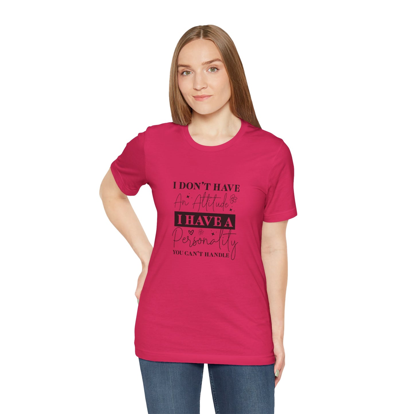 I Have a Personality Unisex Short Sleeve Tee – Fun Attitude Shirt