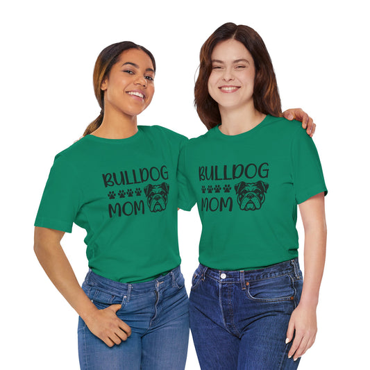 "Bulldog Mom" T-Shirt | Women's Dog Mom Tee  | Dog Lover Tee, Pet Owner Gift, Mother's Day Shirt, Animal Lover Apparel, Funny Dog Mom Tee