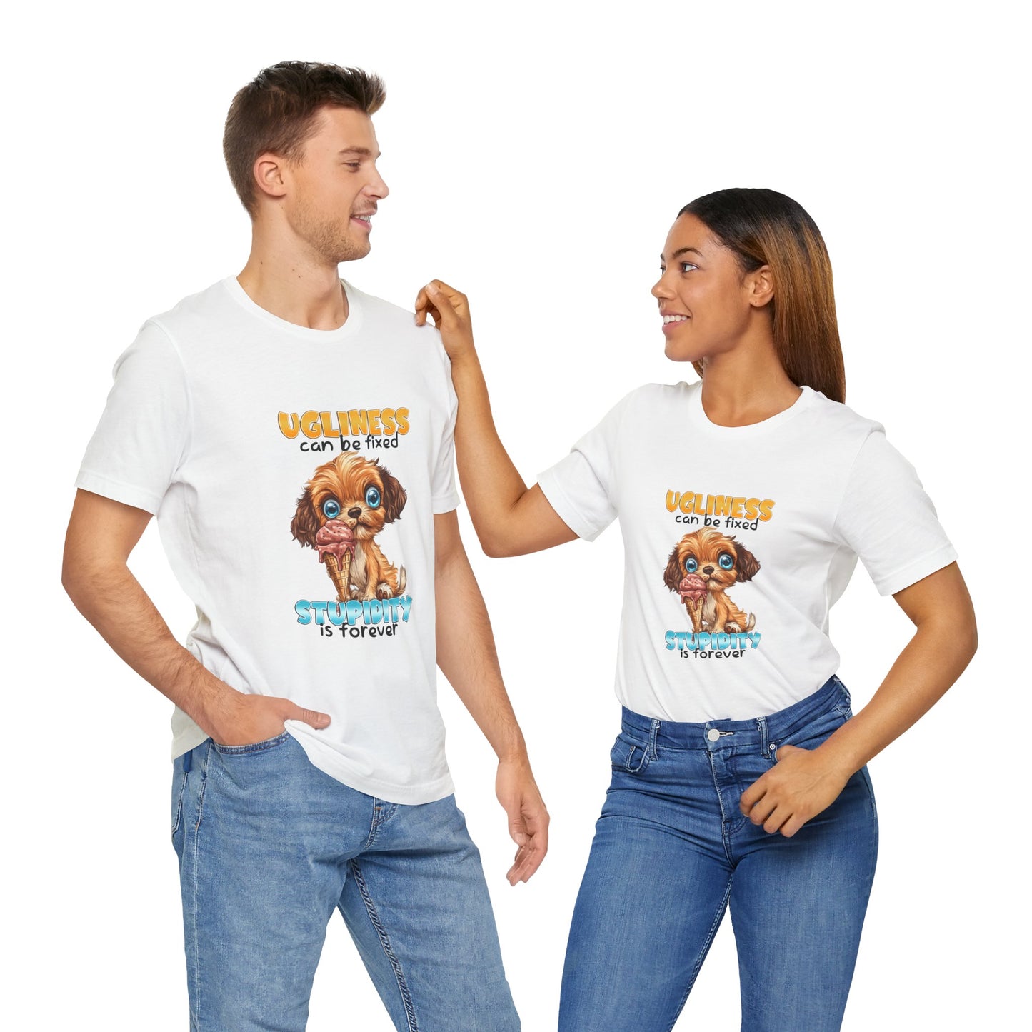 Cute Dog Quote Tee, Ugliness Can Be Fixed, Funny Pet Lover Shirt, Gift for Animal Lovers, Casual Humor T-Shirt, Dog Mom Gift