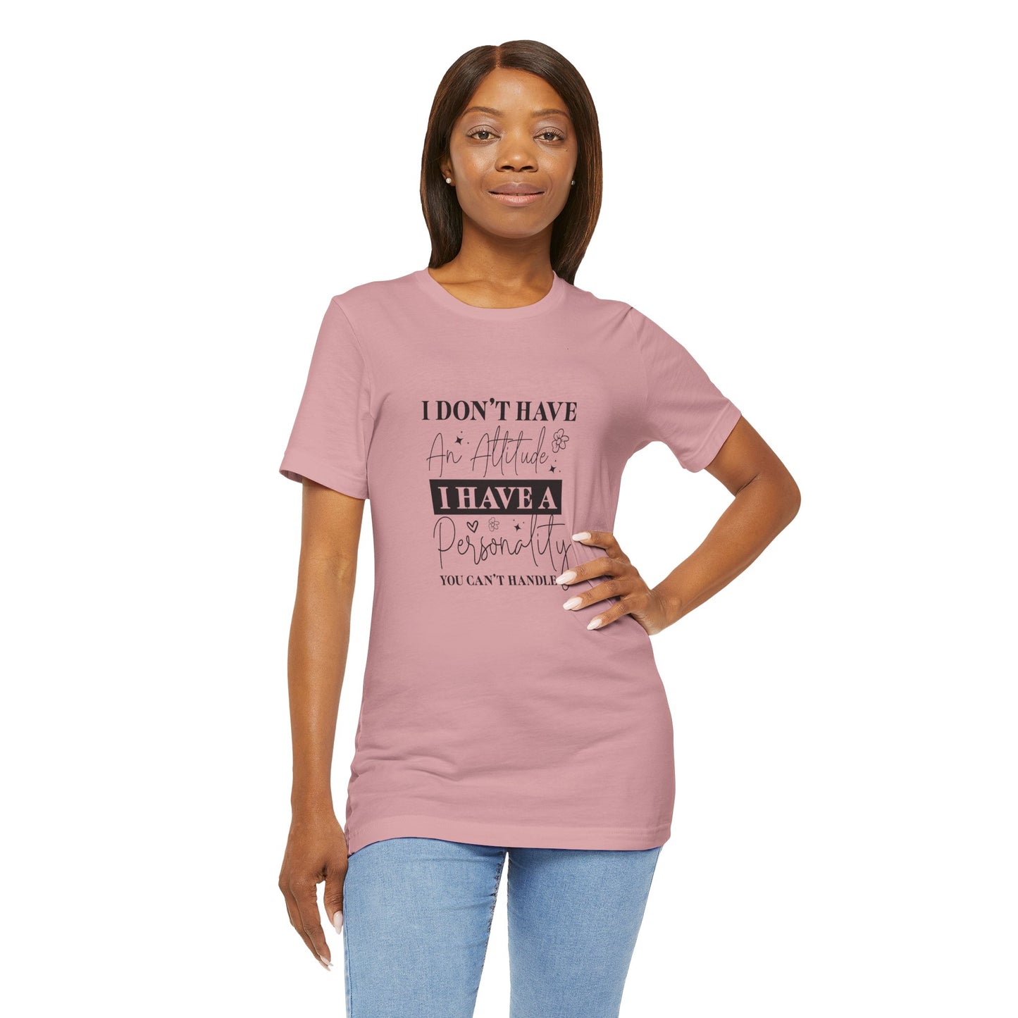 I Have a Personality Unisex Short Sleeve Tee – Fun Attitude Shirt