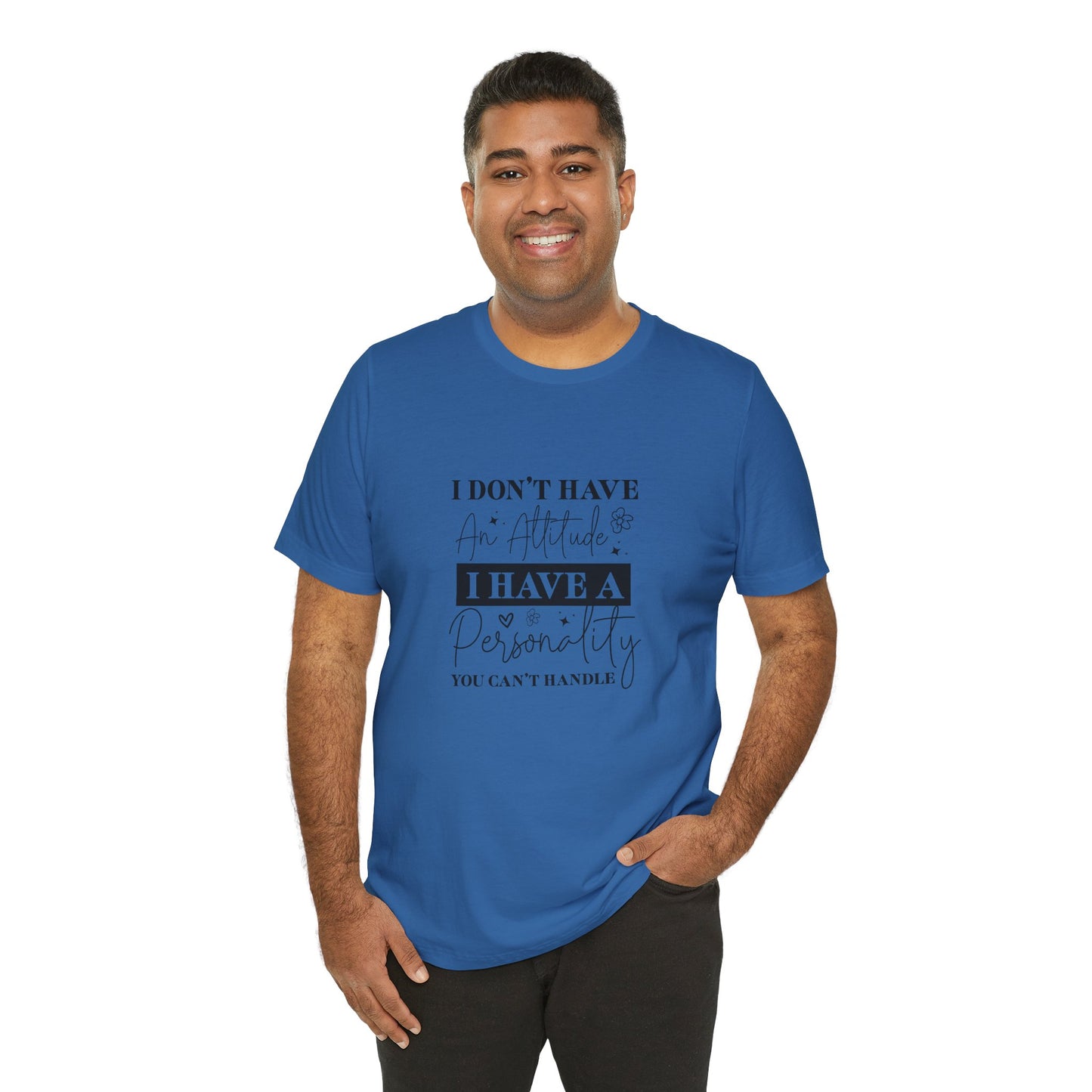 I Have a Personality Unisex Short Sleeve Tee – Fun Attitude Shirt