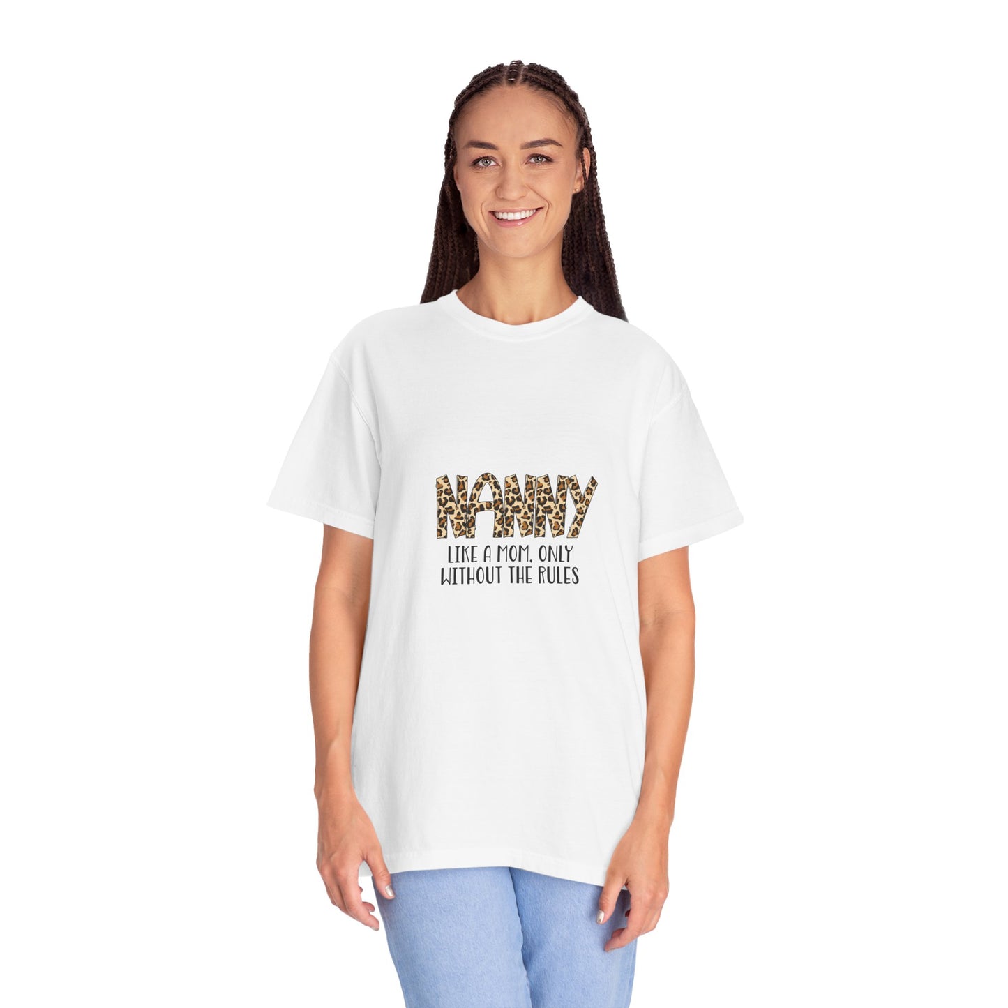 Funny T-Shirt - Nanny Like a Mom, But Without The Rules Unisex Garment-Dyed Tee