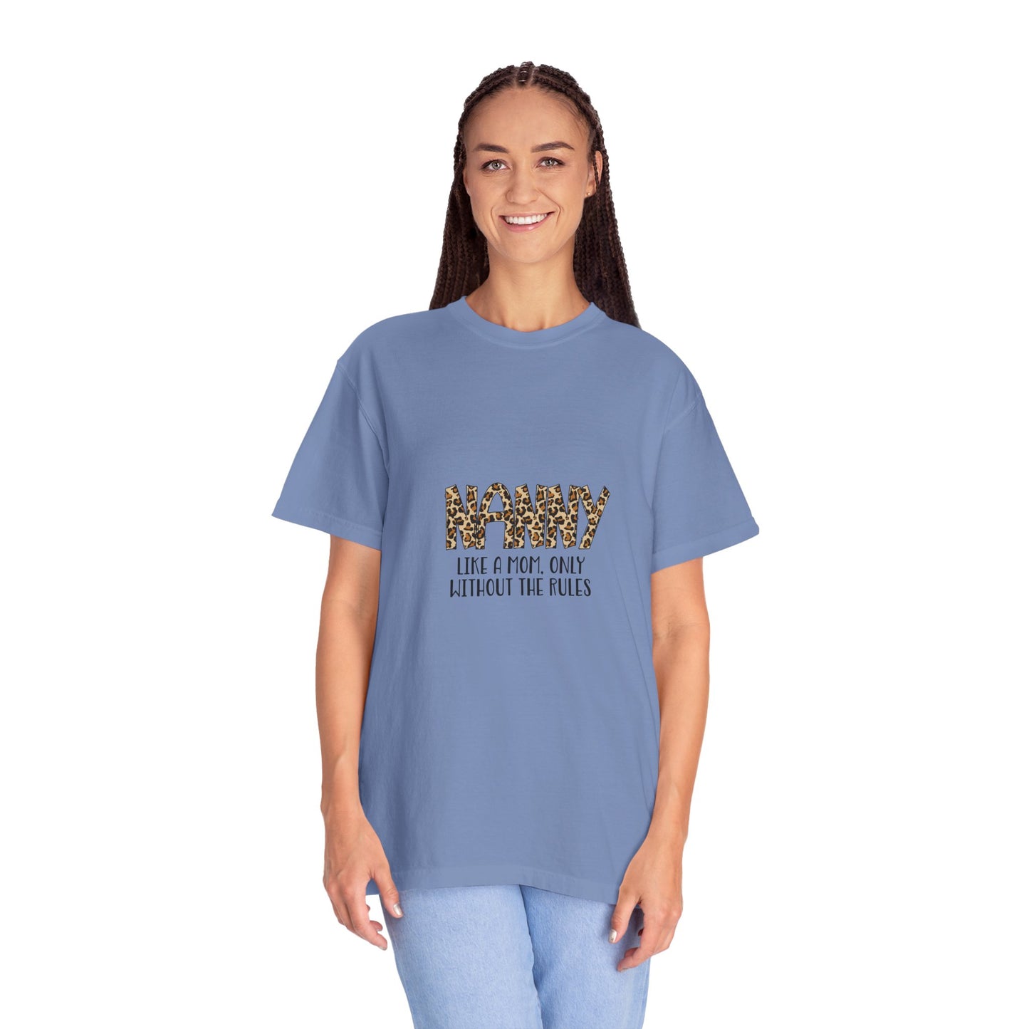 Funny T-Shirt - Nanny Like a Mom, But Without The Rules Unisex Garment-Dyed Tee