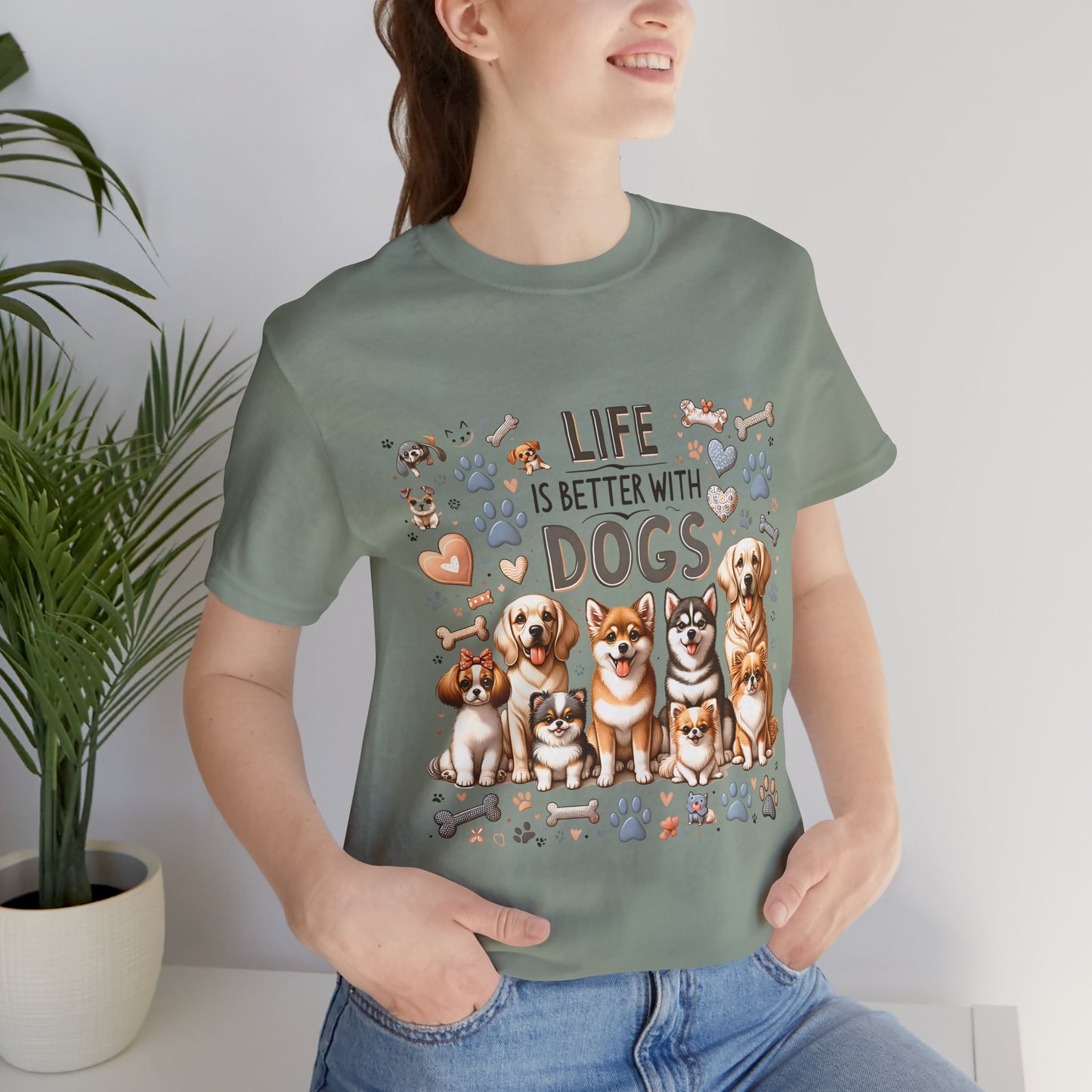 T-Shirt Life Is Better With Dogs, Animal Lover Tee, Dog Mom Gift, Pet Owner Apparel, Dog Parent Tee