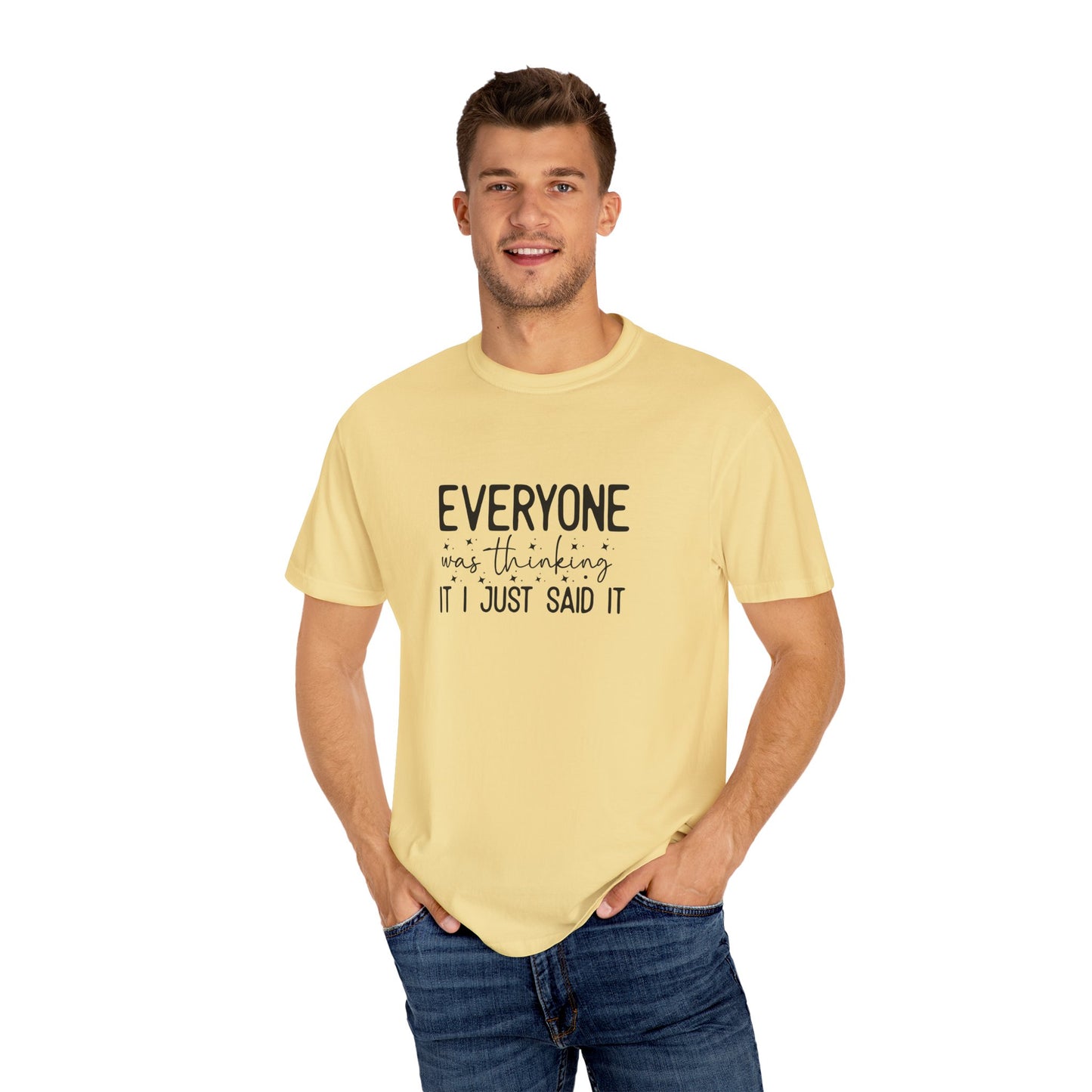 Everyone Was Thinking Unisex Garment-Dyed T-shirt