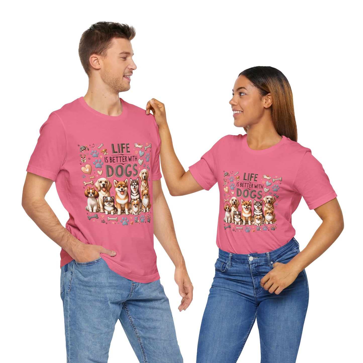 T-Shirt Life Is Better With Dogs, Animal Lover Tee, Dog Mom Gift, Pet Owner Apparel, Dog Parent Tee
