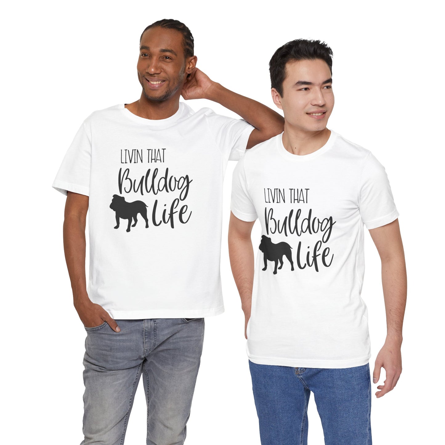 "Bulldog Life" Unisex T-Shirt | Dog Lover Tee, Unisex Jersey Tee, Pet Lover Gift, Dog Mom Shirt, Casual Wear, Animal Theme Apparel