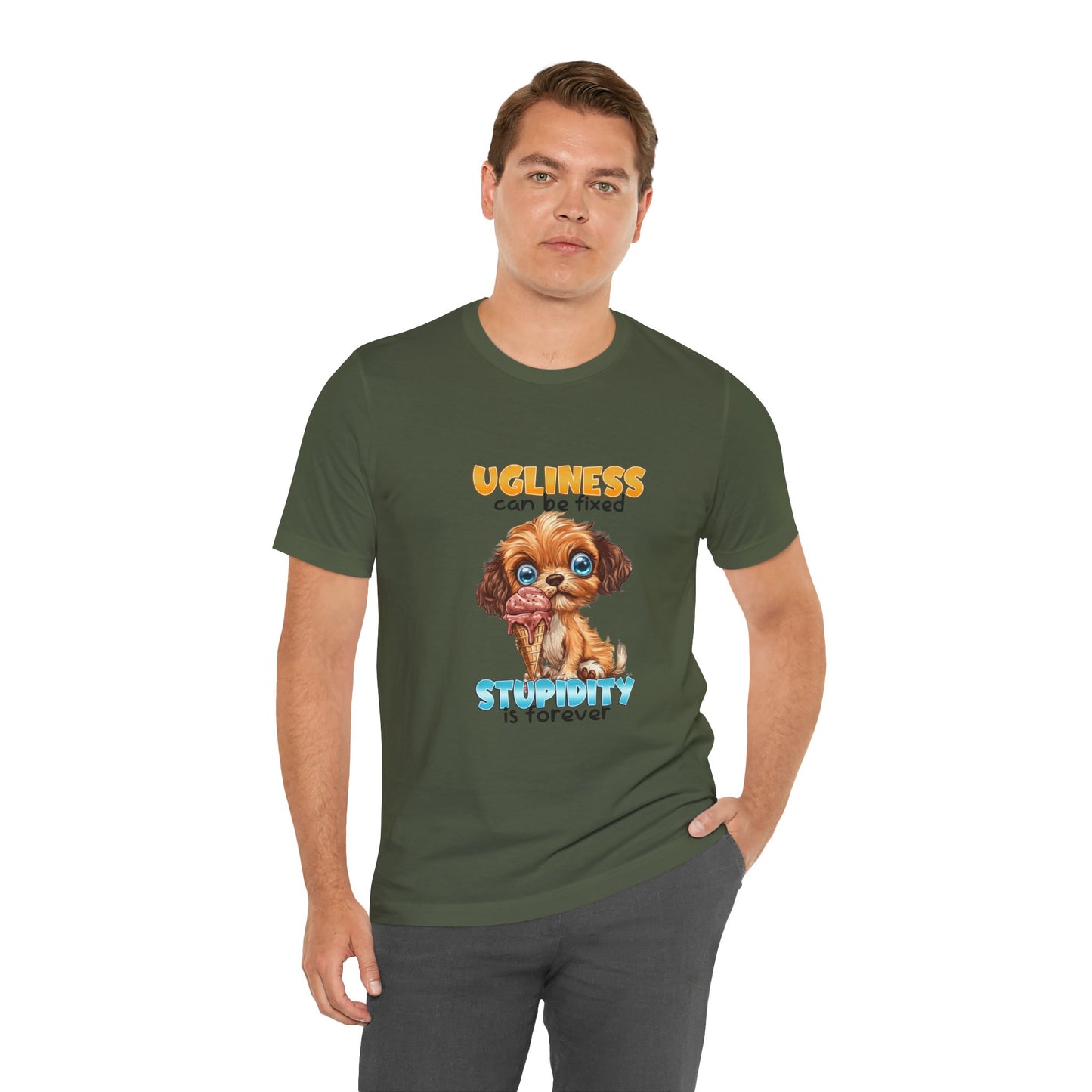Cute Dog Quote Tee, Ugliness Can Be Fixed, Funny Pet Lover Shirt, Gift for Animal Lovers, Casual Humor T-Shirt, Dog Mom Gift