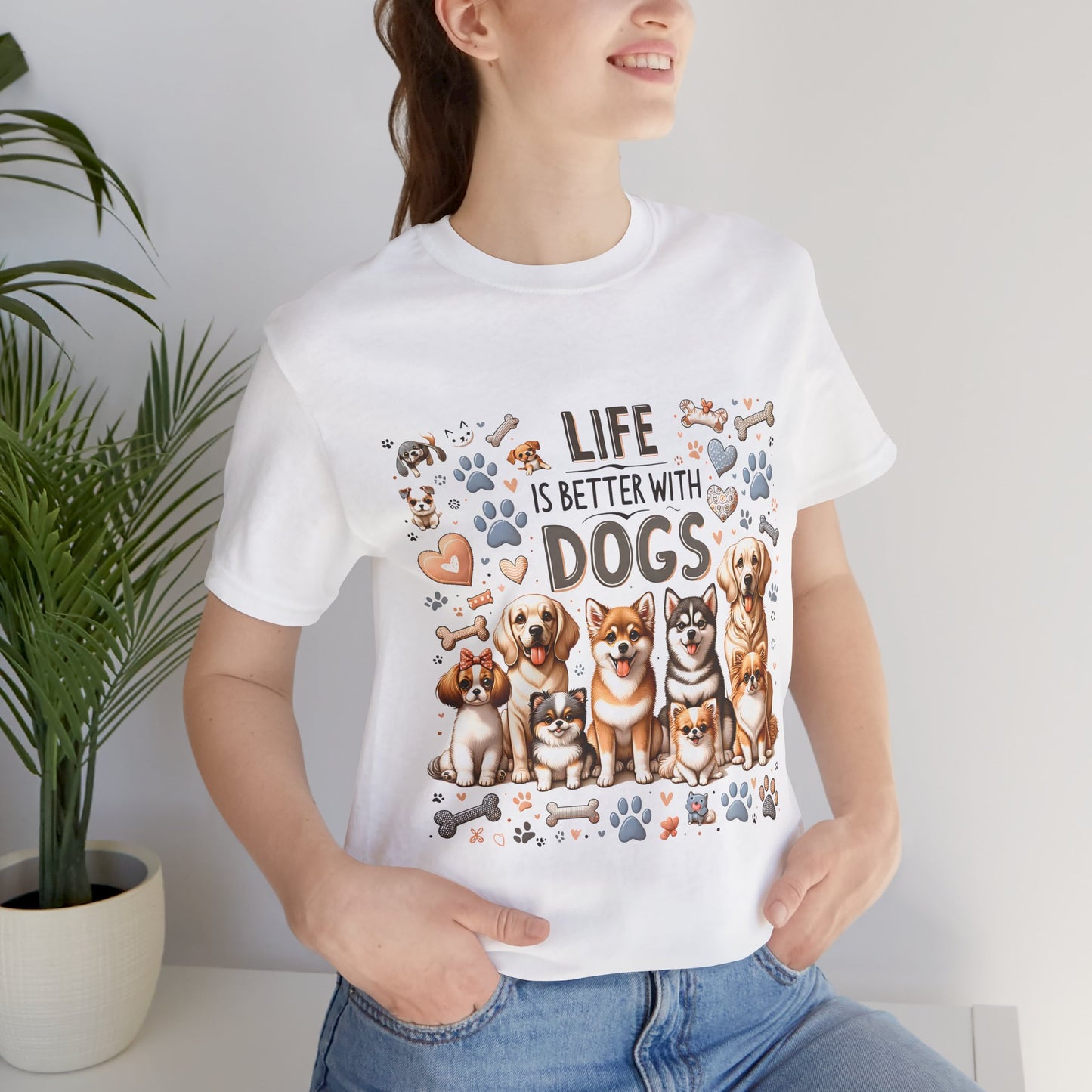 T-Shirt Life Is Better With Dogs, Animal Lover Tee, Dog Mom Gift, Pet Owner Apparel, Dog Parent Tee