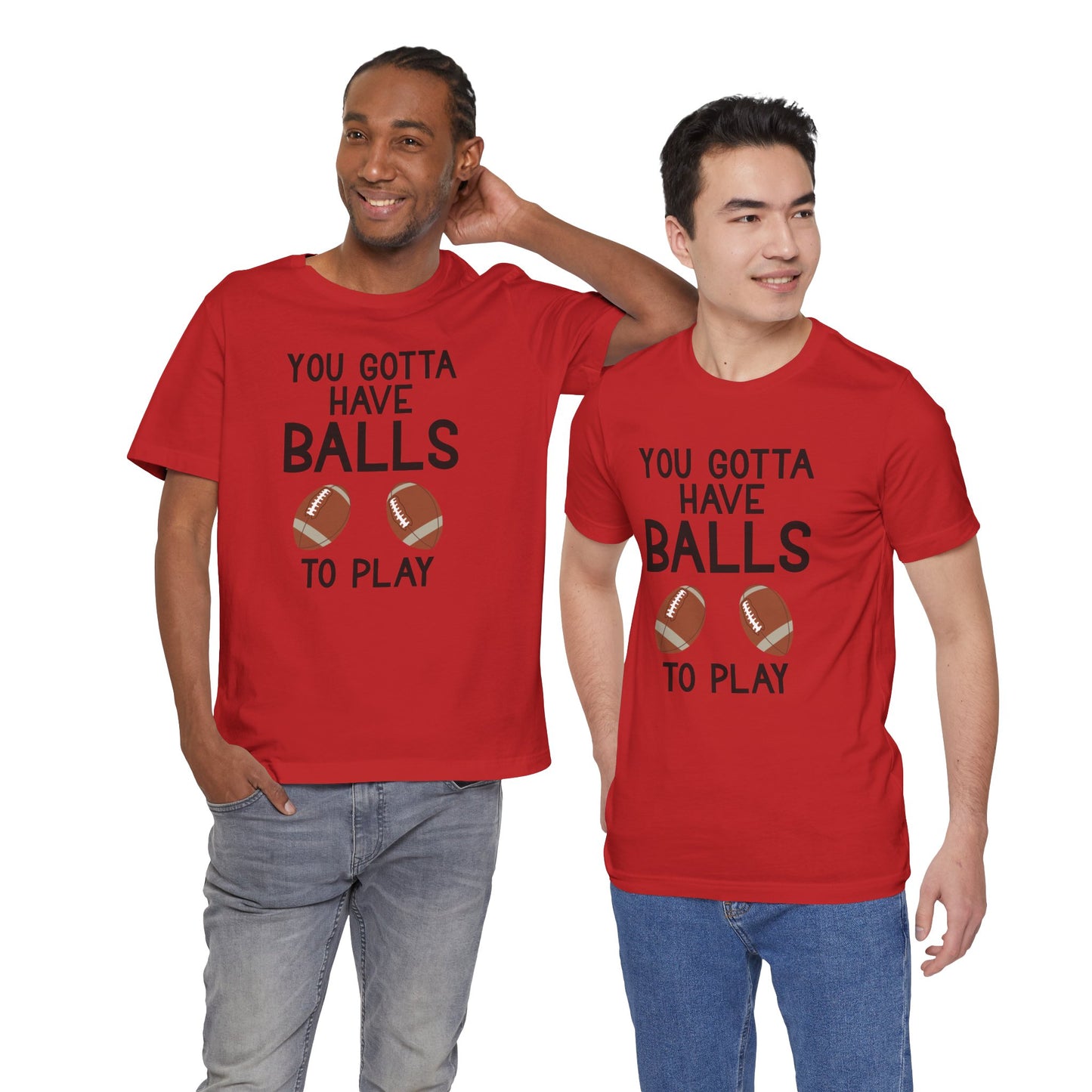 Football T-Shirt - You Gotta Have Balls to Play