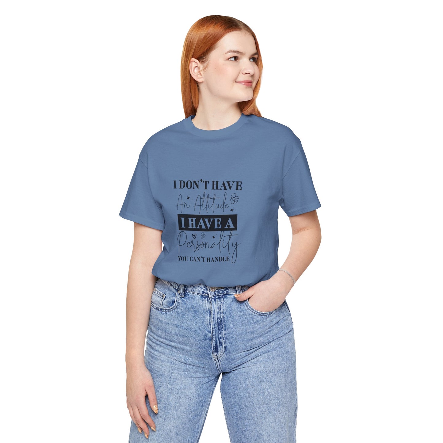 I Have a Personality Unisex Short Sleeve Tee – Fun Attitude Shirt