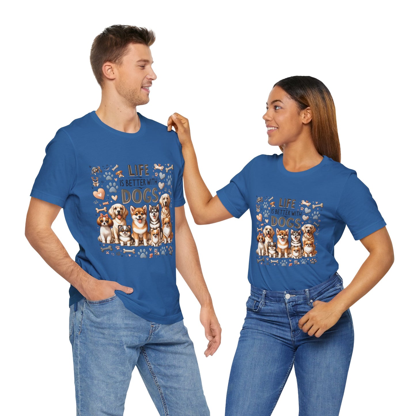 T-Shirt Life Is Better With Dogs, Animal Lover Tee, Dog Mom Gift, Pet Owner Apparel, Dog Parent Tee