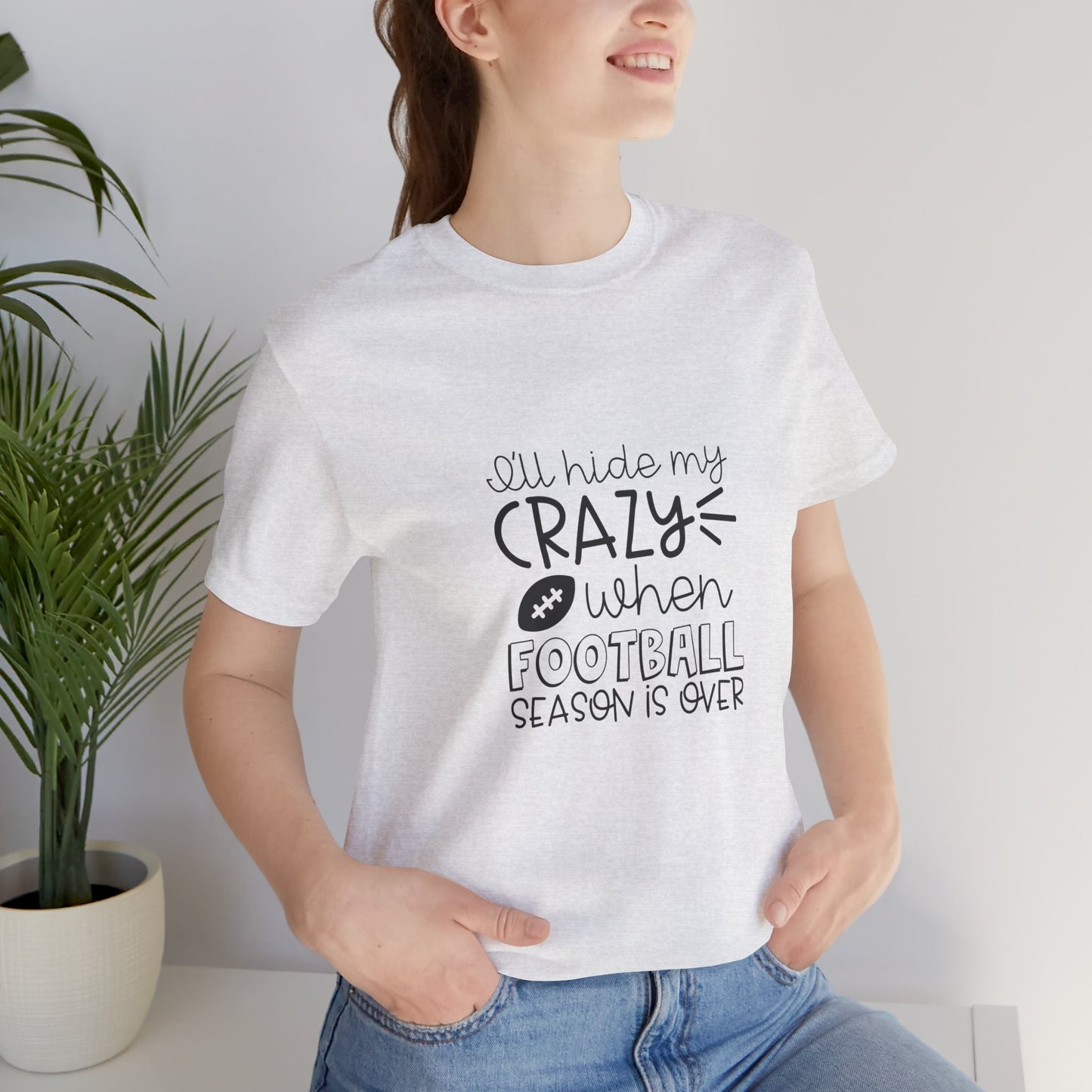 "I'll Hide My Crazy When Football Season Is Over" T-Shirt- Unisex Jersey Short Sleeve Tee, Gift for Football Lovers, Sports Fan Shirt, Casual Wear, Inspirational [...]