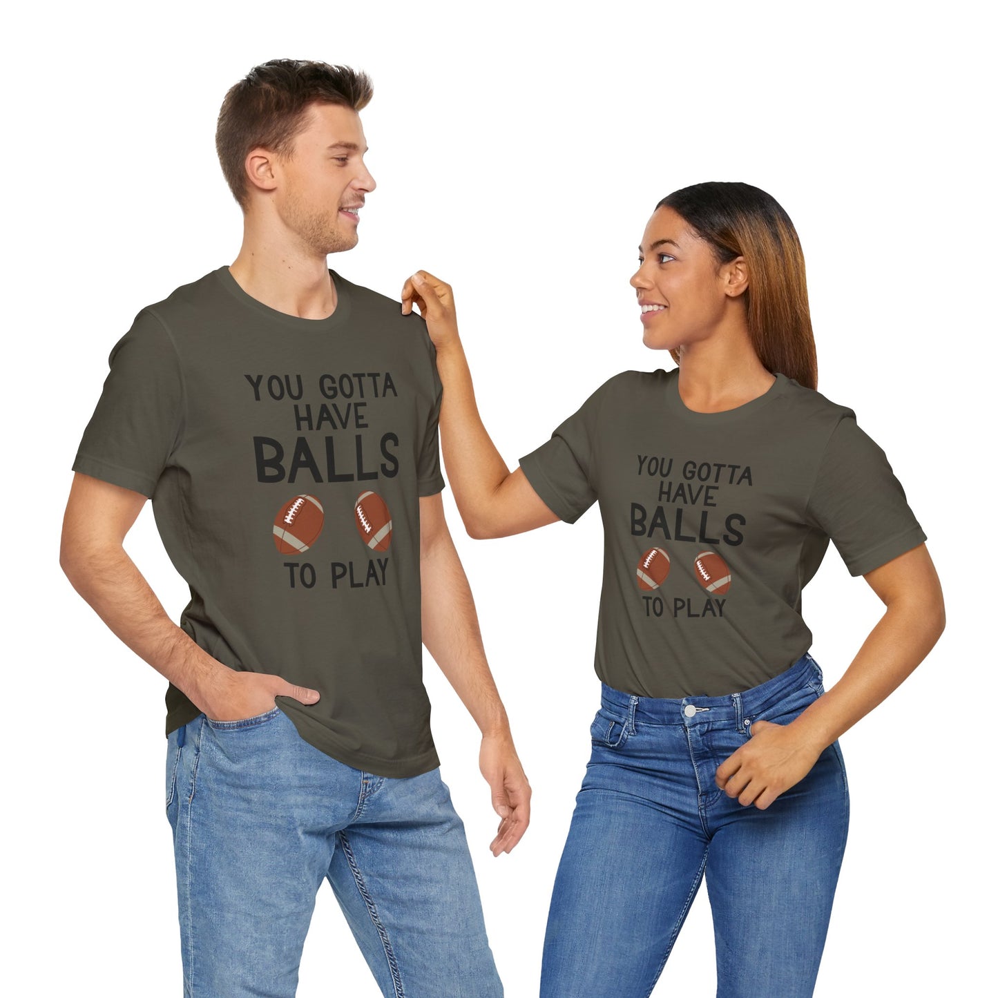 Football T-Shirt - You Gotta Have Balls to Play