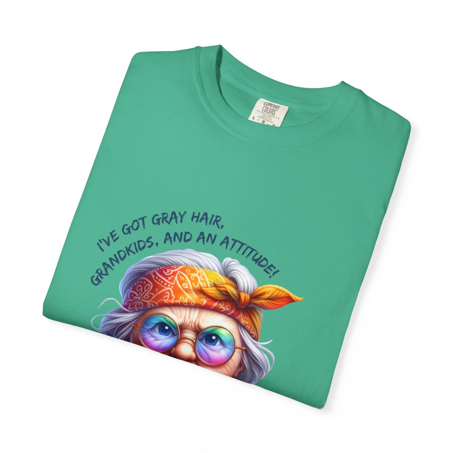 "I've Got Gray Hair, Grandkids, and An Attitude! Any Questions? Sassy, Fun Unisex T-shirt for Grandmothers