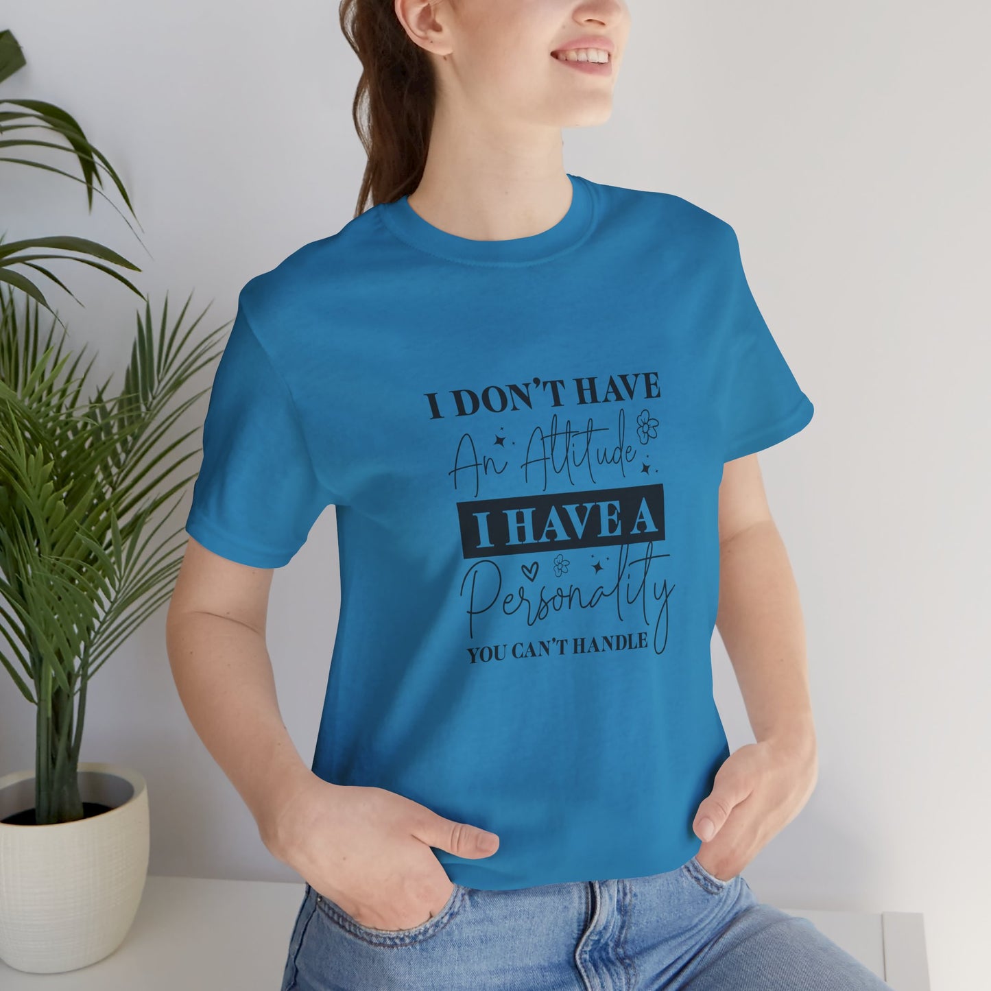 I Have a Personality Unisex Short Sleeve Tee – Fun Attitude Shirt