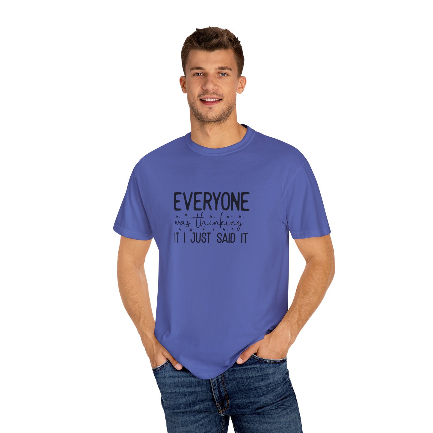 Everyone Was Thinking Unisex Garment-Dyed T-shirt