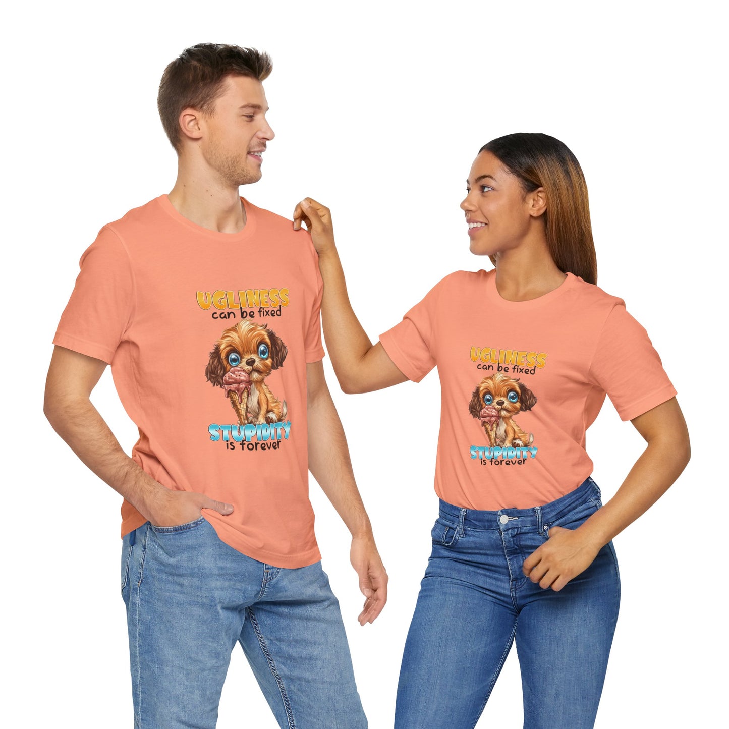 Cute Dog Quote Tee, Ugliness Can Be Fixed, Funny Pet Lover Shirt, Gift for Animal Lovers, Casual Humor T-Shirt, Dog Mom Gift