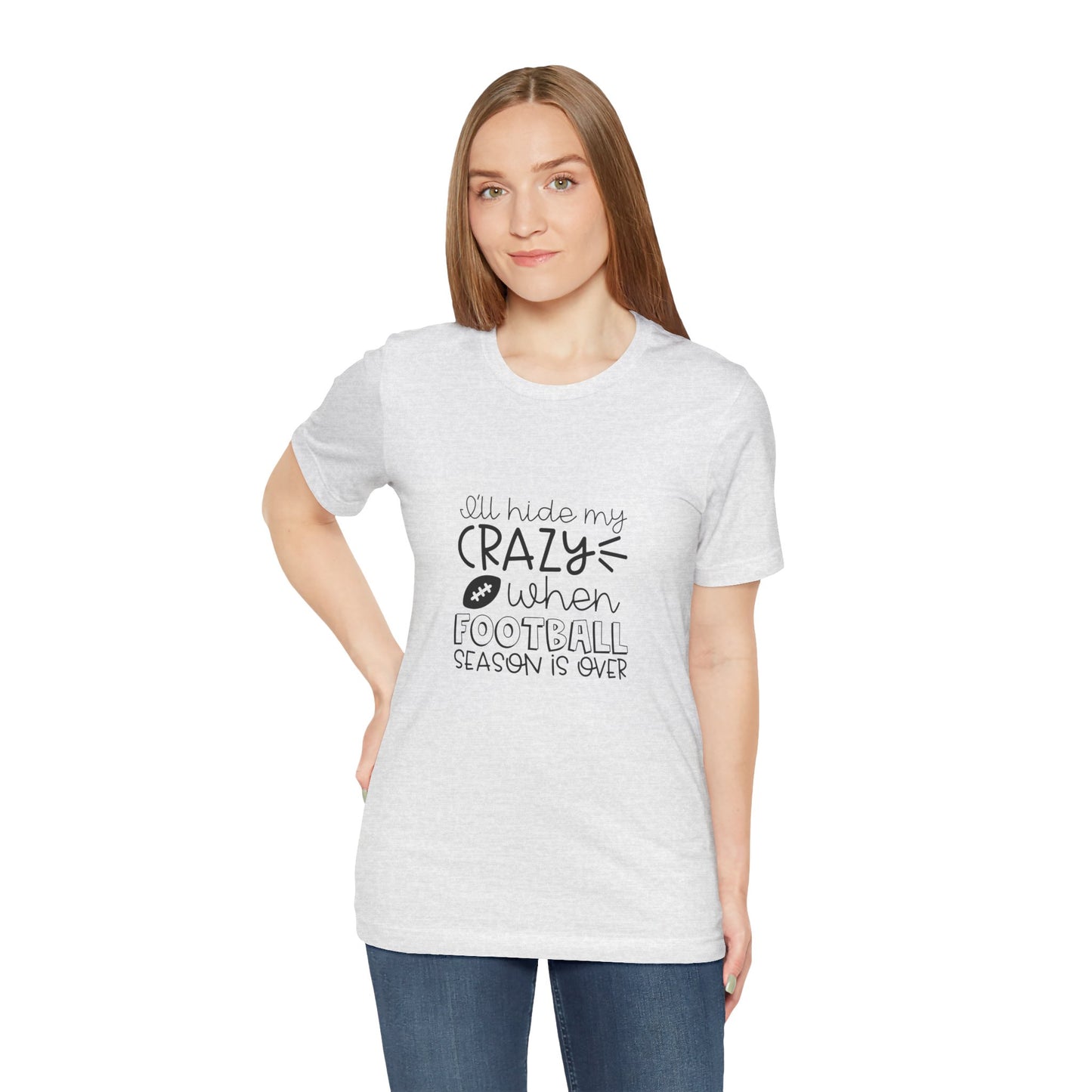 "I'll Hide My Crazy When Football Season Is Over" T-Shirt- Unisex Jersey Short Sleeve Tee, Gift for Football Lovers, Sports Fan Shirt, Casual Wear, Inspirational [...]