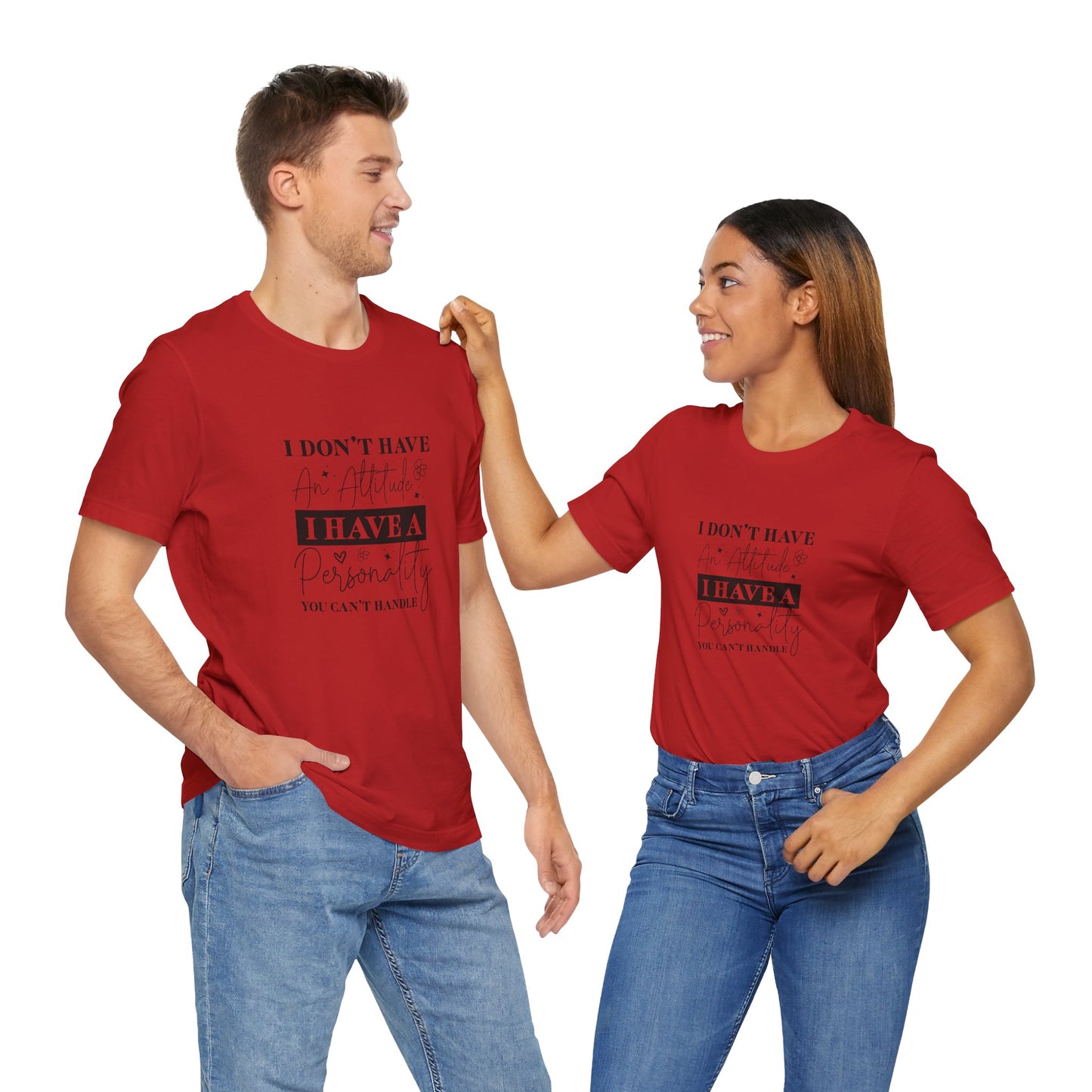 I Have a Personality Unisex Short Sleeve Tee – Fun Attitude Shirt